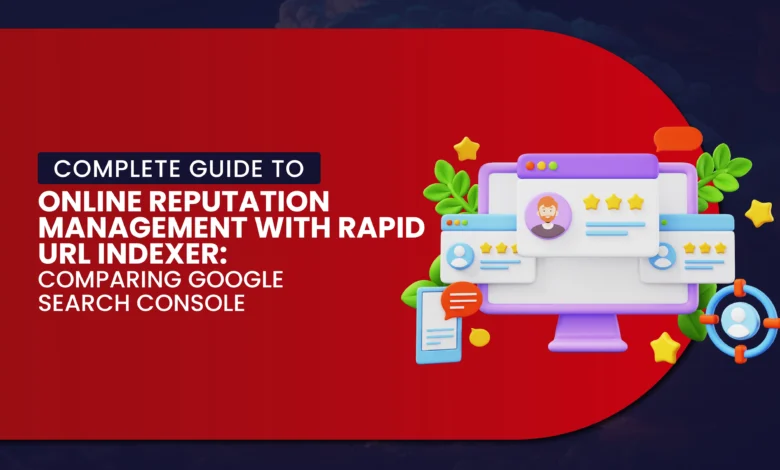 online reputation management with rapid url indexer
